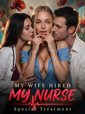 My Wife Hired My Nurse